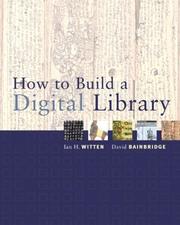 Cover of: How to Build a Digital Library (The Morgan Kaufmann Series in Multimedia Information and Systems) by Ian H. Witten, David Bainbridge