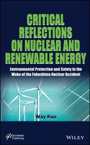 Cover of: Critical Reflections On Nuclear And Renewable Energy Environmental Protection And Safety In The Wake Of The Fukushima Nuclear Accident