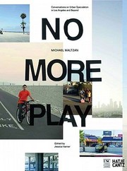 Cover of: No More Play Conversations On Open Space And Urban Speculation In Los Angeles And Beyond