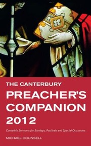 Cover of: The Canterbury Preachers Companion 2012 150 Complete Sermons For Sundays Festivals And Special Occasions by 