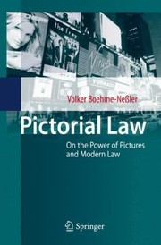 Pictorial Law Modern Law And The Power Of Pictures by Volker Boehme-Nessler