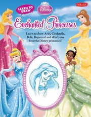 Learn to Draw Disney Enchanted Princesses
            
                Licensed Learn to Draw by Disney Storybook Artists