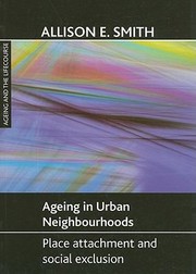 Cover of: Ageing In Urban Neighbourhoods Place Attachment And Social Exclusion