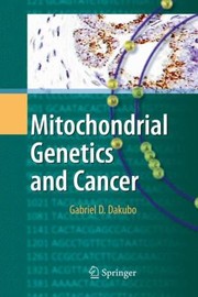 Cover of: Mitochondrial Genetics And Cancer by Gabriel D. Dakubo