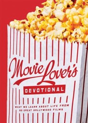Cover of: Movie Lovers Devotional What We Learn About Life From 60 Great Hollywood Films