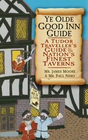 Cover of: Ye Olde Good Inn Guide A Tudor Travellers Guide To The Nations Finest Taverns