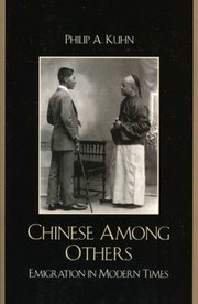 Chinese Among Others Emigration In Modern Times by Philip A. Kuhn
