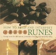 Cover of: How To Read And Interpret Runes Using Runes For Divination Protection Healing And Understanding