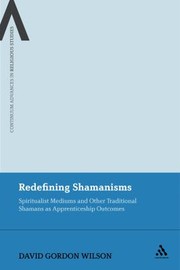 Cover of: Redefining Shamanisms Spiritualist Mediums And Other Traditional Shamans As Apprenticeship Outcomes