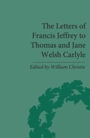 Cover of: The Letters Of Francis Jeffrey To Thomas And Jane Welsh Carlyle by 