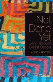 Not Done Yet by Laurie Kingston