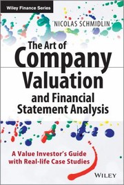 Cover of: The Art Of Company Valuation And Financial Statement Analysis A Value Investors Guide With Reallife Case Studies