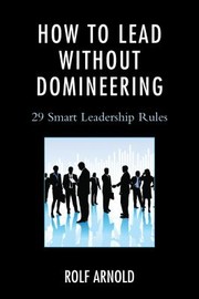 How To Lead Without Domineering 29 Smart Leadership Rules cover