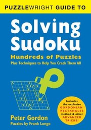 Cover of: Puzzlewright Guide To Solving Sudoku Hundreds Of Puzzles Plus Techniques To Help You Crack Them All