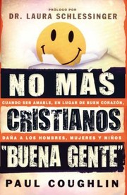 Cover of: No Ms Cristianos Buena Gente Cuando Ser Agradable En Lugar De Ntegro Daa A Los Hombres Mujeres Y Nios