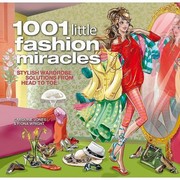 Cover of: 1001 Little Fashion Miracles Stylish Wardrobe Solutions From Head To Toe