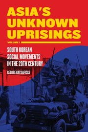Cover of: Asia's Unknown Uprisings 1: South Korean Social Movements in the 20th Century