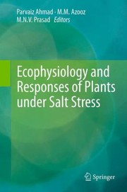 Cover of: Ecophysiology And Responses Of Plants Under Salt Stress