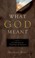 Cover of: What God Meant Volume 1
            
                What God Meant