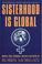 Cover of: Sisterhood Is Global