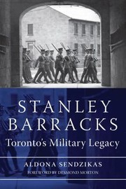 Stanley Barracks Torontos Military Legacy by Aldona Sendzikas