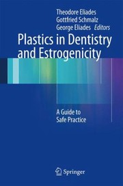 Cover of: Plastics In Dentistry And Estrogenicity A Guide To Safe Practice by 