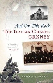 Cover of: And On This Rock The Italian Chapel Orkney