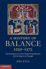 Cover of: A History Of Balance 12501375 The Emergence Of A New Model Of Equilibrium And Its Impact On Thought by 