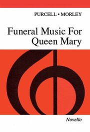 Cover of: Funeral Music For Queen Mary 1695 For Satb Choir And Organ Oboe Band Four Slide Trumpets Kettledrums And Military Drums