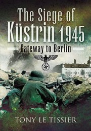 Cover of: The Siege Of Kstrin 1945 Gateway To Berlin by 