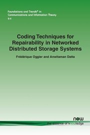 Cover of: Coding Techniques For Repairability In Networked Distributed Storage Systems by Frederique Oggier