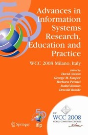 Cover of: Advances In Information Systems Research Education And Practice Ifip 20th World Computer Congress Tc 8 Information Systems September 710 2008 Milano Italy
