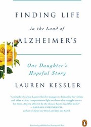 Cover of: Finding Life In The Land Of Alzheimers One Daughters Hopeful Story