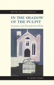 Cover of: In The Shadow Of The Pulpit Literature And Nonconformist Wales by 