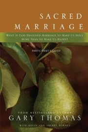 Cover of: Sacred Marriage What If God Designed Marriage To Make Us Holy More Than To Make Us Happy Participants Guide