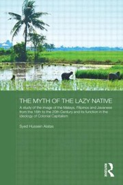 The Myth of the Lazy Native by Syed H. Alatas