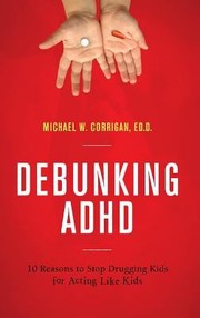 Cover of: Debunking ADHD by Michael W. Corrigan