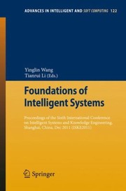 Cover of: Foundations Of Intelligent Systems Proceedings Of The Sixth International Conference On Intelligent Systems And Knowledge Engineering Shanghai China Dec 2011 Iske2011 by 
