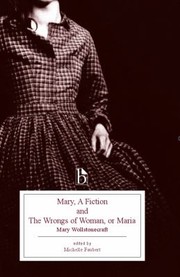 Mary A Fiction And The Wrongs Of Woman Or Maria by Mary Wollstonecraft