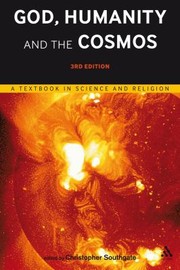 Cover of: God Humanity And The Cosmos A Text In Science And Religion