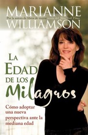 Cover of: La Edad De Los Milagros Cmo Adoptar Una Nueva Perspectiva Ante La Mediana Edad