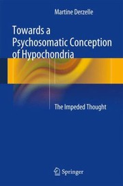 Cover of: Towards A Psychosomatic Conception Of Hypochondria The Impeded Thought