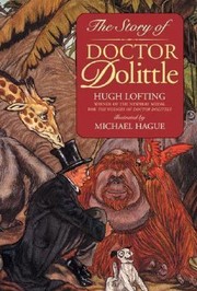 Cover of: The Story Of Doctor Dolittle Being The History Of His Peculiar Life At Home And Astonishing Adventures In Foreign Parts by 