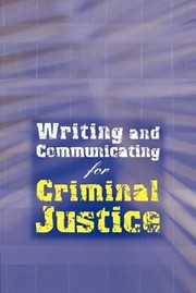 Writing And Communicating For Criminal Justice by (Wadsworth) Wadsworth