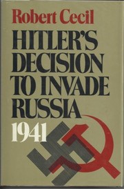 Cover of: Hitler's decision to invade Russia, 1941. -- by Robert Cecil