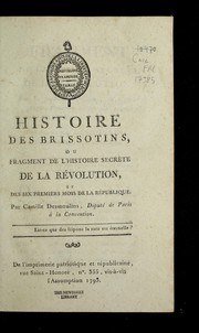 Cover of: Histoire des Brissotins, ou, Fragment de l'histoire secre  te de la re volution, et des six premiers mois de la Re publique by Camille Desmoulins