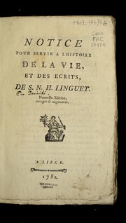 Cover of: Notice pour servir a l'histoire de la vie et des ecrits de S.N.H. Linguet