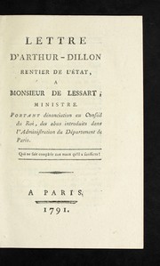 Cover of: Lettre d'Arthur-Dillon, rentier de l'E tat, a Monsieur de Lessart, ministre: portant de nonciation au Conseil du roi, des abus introduits dans l'administration du de partement de Paris