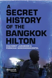 A Secret History Of The Bangkok Hilton by Pornchai Sereemongkonpol