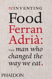 Cover of: Reinventing Food Ferran Adri The Man Who Changed The Way We Eat by 